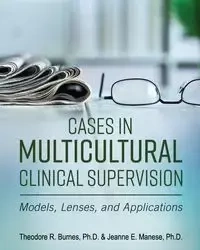 Cases in Multicultural Clinical Supervision - Theodore R. Burnes