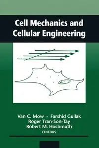 Cell Mechanics and Cellular Engineering - Mow Van C.