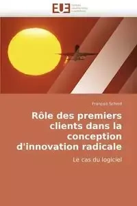 Rôle des premiers clients dans la conception d''innovation radicale - SCHEID-F