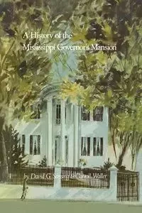 A History of the Mississippi Governor's Mansion - David Sansing