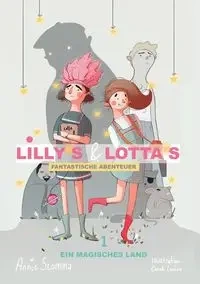 Lillys und Lottas fantastische Abenteuer 1 - Anja Slomma