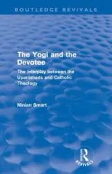 The Yogi and the Devotee (Routledge Revivals) - Smart Ninian