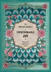 The Meandering River of Unfathomable Joy - Christine Mason Miller