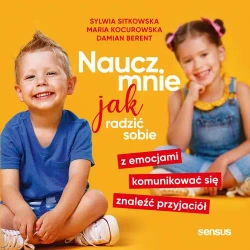 audiobook Naucz mnie jak radzić sobie z emocjami, komunikować się, znaleźć przyjaciół - Sylwia Sitkowska
