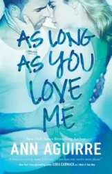 AS LONG AS YOU LOVE ME ORIGINA - Ann Aguirre