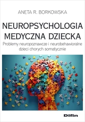 Neuropsychologia medyczna dziecka - Aneta Rita Borkowska