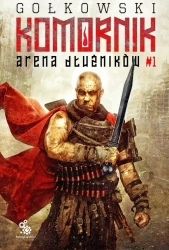 Druga Trylogia Komornika T.1 Arena Dłużników - Michał Gołkowski
