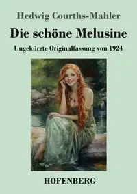 Die schöne Melusine - Hedwig Courths-Mahler