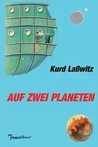 Auf zwei Planeten - Lasswitz Kurd