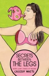 Secrets Between the Legs - Cassidy White