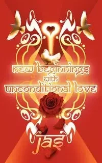 New Beginnings with Unconditional Love - Jas