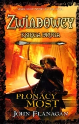 Zwiadowcy. Tom 2. Płonący most - John Flanagan
