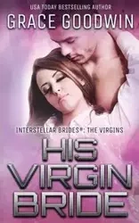 His Virgin Bride - Grace Goodwin