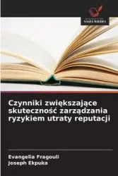 Czynniki zwiększające skuteczność zarządzania ryzykiem utraty reputacji - Fragouli Evangelia