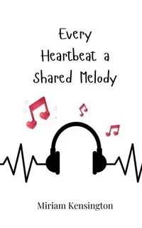 Every Heartbeat a Shared Melody - Miriam Kensington