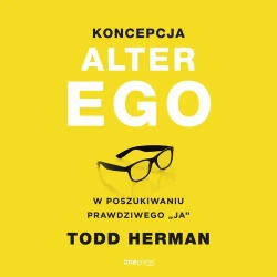 audiobook Koncepcja Alter Ego. W poszukiwaniu prawdziwego "ja" - Todd Herman
