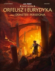 Świat Mitów. Orfeusz i Eurydyka oraz Demeter.. - Clotilde Bruneau, Diego Oddi, Marek Puszczewicz