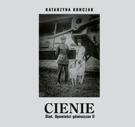 Cienie. Ślad. Opowieści gdańszczan II - Katarzyna Korczak
