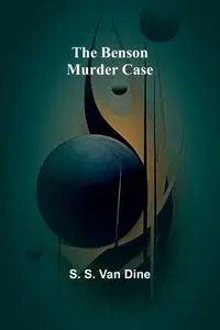 The Benson murder case - S. Van Dine