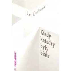 Kiedy katedry były białe - Le Corbusier