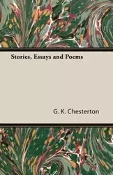 Stories, Essays and Poems - Chesterton G. K.