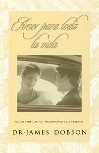 Amor para toda la vida - James Dobson Dr.
