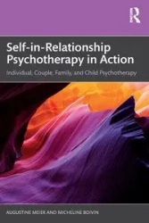Self-in-Relationship Psychotherapy in Action - Augustine Meier