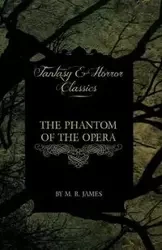 The Phantom of the Opera - 4 Short Stories by Gaston LeRoux (Fantasy and Horror Classics) - Gaston LeRoux