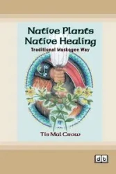 Native Plants, Native Healing - Crow Tis Mal