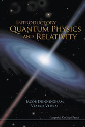 INTRODUCTORY QUANTUM PHYS & RELATIVITY - VLATKO VEDRAL & JACOB DUNNINGHAM