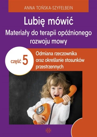 Lubię mówić. Materiały do terapii opóźnionego.. - Anna Tońska-Szyfelbein