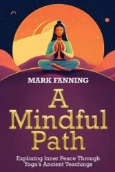A Mindful Path - Mark Fanning Prof.