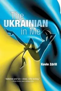 The Ukrainian in Me - Kevin Zdrill