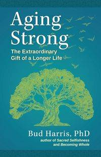 Aging Strong - Harris Bud Ph.D.