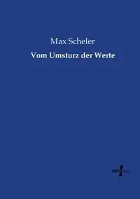 Vom Umsturz der Werte - Max Scheler