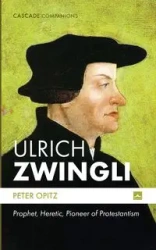 Ulrich Zwingli - Peter Opitz