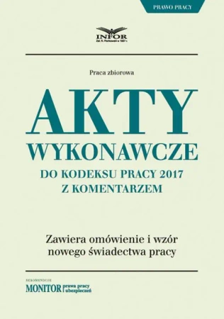 eBook Akty wykonawcze do Kodeksu pracy 2017 z komentarzem - Infor Pl
