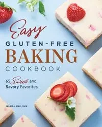 Easy Gluten-Free Baking Cookbook - Kirk Jessica