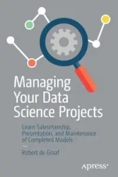 Managing Your Data Science Projects - Robert de Graaf