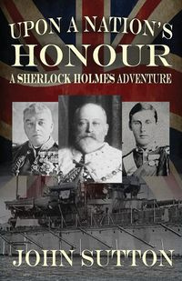 Upon a Nation's Honour - A Sherlock Holmes Adventure - John Sutton
