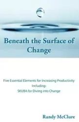Beneath the Surface of Change - Randy McClure