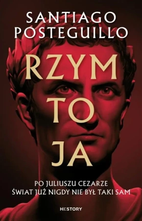 Rzym to ja - Santiago Posteguillo, Katarzyna Sosnowska