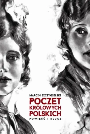 Poczet królowych polskich. Powieść i klucz w.2015 - Marcin Szczygielski