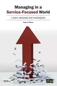Managing in a Service-Focused World - Williams Roger