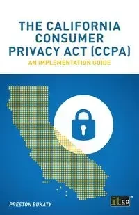 The California Consumer Privacy Act (CCPA) - Preston Bukaty