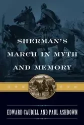 Sherman's March in Myth and Memory - Edward Caudill