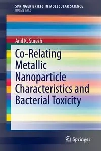 Co-Relating Metallic Nanoparticle Characteristics and Bacterial Toxicity - Suresh Anil K.