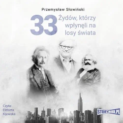 audiobook 33 Żydów, którzy wpłynęli na losy świata. Od Mojżesza do Kevina Mitnicka - Przemysław Słowiński