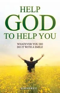 Help God to Help You - Sirshree