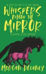 Whispers Behind the Mirror - Morgan Delaney